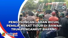 Pengosongan Lahan Ricuh,...