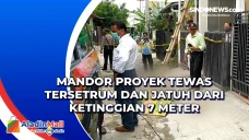 Mandor Proyek Tewas...