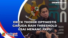 Erick Thohir Optimistis...
