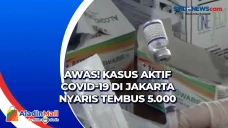 Awas! Kasus Aktif Covid-19...
