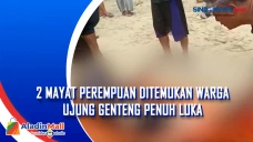 2 Mayat Perempuan Ditemukan...