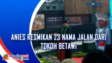 Anies Resmikan 23 Nama...
