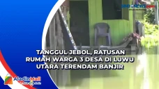 Tanggul Jebol, Ratusan...