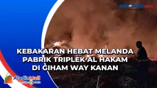 Kebakaran Hebat Melanda...