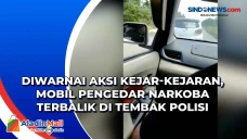 Diwarnai Aksi Kejar-kejaran,...