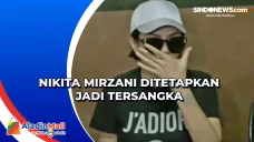 Nikita Mirzani Ditetapkan...