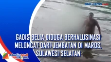 Gadis Belia Diduga Berhalusinasi...