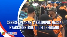 Sengketa Lahan, 2 Kelompok...