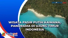 Wisata Pasir Putih Kaimana,...