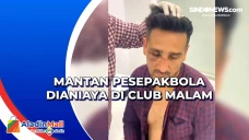 Mantan Pesepakbola Dianiaya...