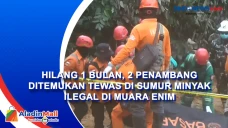 Hilang 1 Bulan, 2 Penambang...