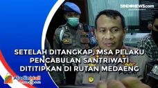 Setelah Ditangkap, MSA...