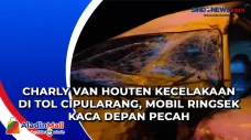 Charly Van Houten Kecelakaan...