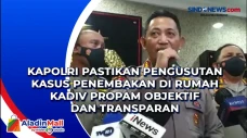 Kapolri Pastikan Pengusutan...