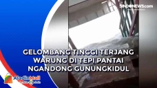 Gelombang Tinggi Terjang...