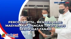 Percepat PTSL, Menteri...
