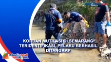 Korban Mutilasi di Semarang...