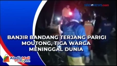 Banjir Bandang Terjang...