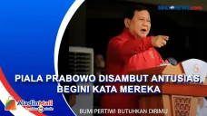 Piala Prabowo Disambut...