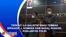 Terkait Uji Balistik...