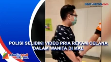 Polisi Selidiki Video...