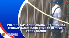 Polri Tetapkan Bharada...