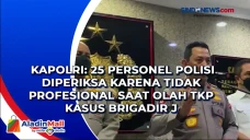 Kapolri: 25 Personel...