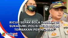 Ricuh Sepak Bola Tarkam...