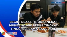 Begini Reaksi Thoriq...