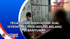 Tega! Suami Aniaya dan...