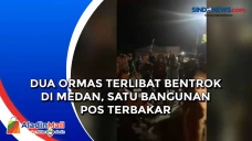 Dua Ormas Terlibat Bentrok...