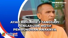 Ayah Brigadir J Tanggapi...