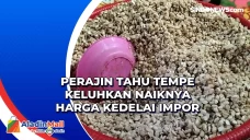 Perajin Tahu Tempe Keluhkan...