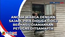 Ancam Warga Dengan Sajam,...