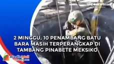 2 Minggu, 10 Penambang...