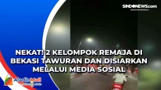 Nekat! 2 Kelompok Remaja...