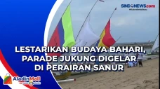 Lestarikan Budaya Bahari,...