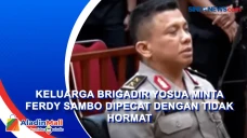 Keluarga Brigadir Yosua...