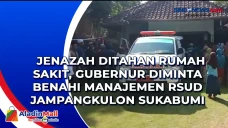 Jenazah Ditahan Rumah...