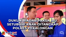 Dukun Biadab Paksa Ibu...