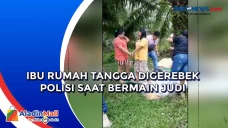 Ibu Rumah Tangga Digerebek...
