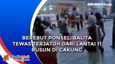 Berebut Ponsel, Balita...