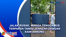 Jalan Rusak, Warga Tenggamus...