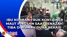 Ibu Korban Truk Kontainer...