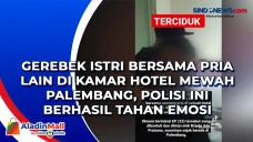 Gerebek Istri Bersama...