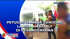 Petugas Damkar Gendong...