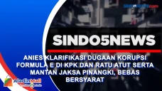 Anies Klarifikasi Dugaan...