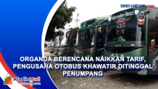 Organda Berencana Naikkan...