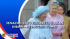 Jenazah Ratu Elizabeth...