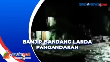 Banjir Bandang Landa...